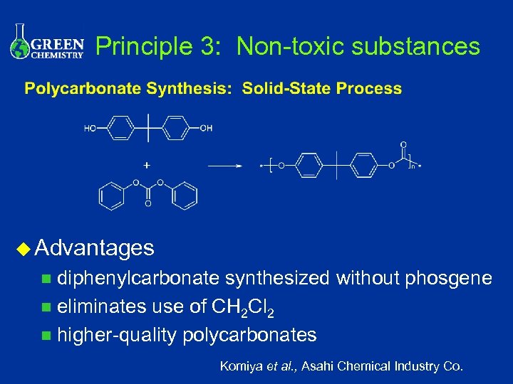 Principle 3: Non-toxic substances u Advantages diphenylcarbonate synthesized without phosgene n eliminates use of