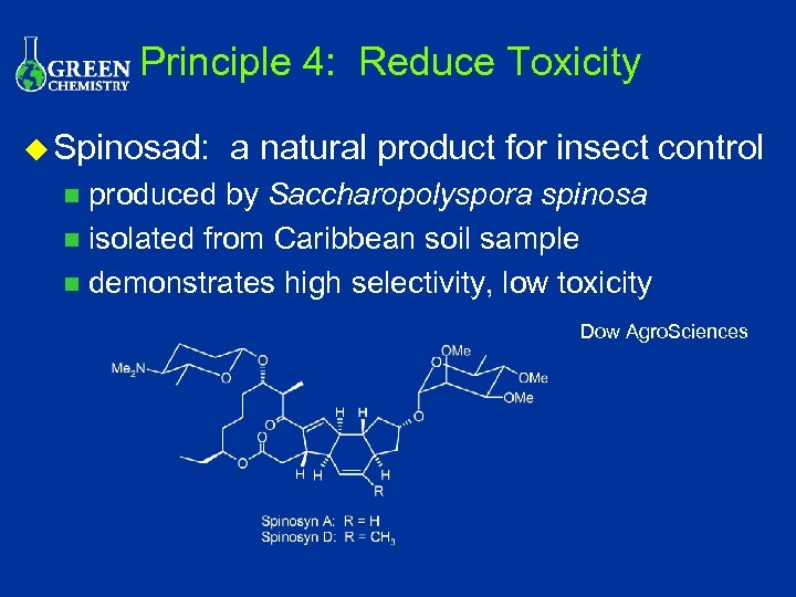 Principle 4: Reduce Toxicity u Spinosad: a natural product for insect control produced by