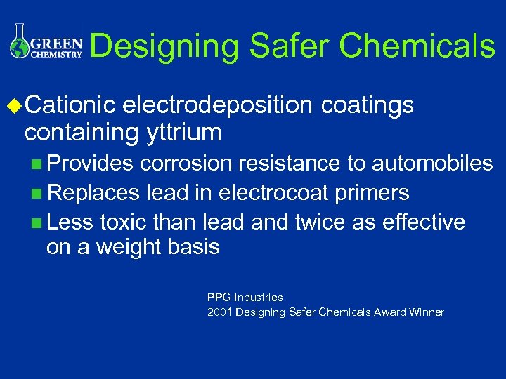 Designing Safer Chemicals u. Cationic electrodeposition coatings containing yttrium n Provides corrosion resistance to