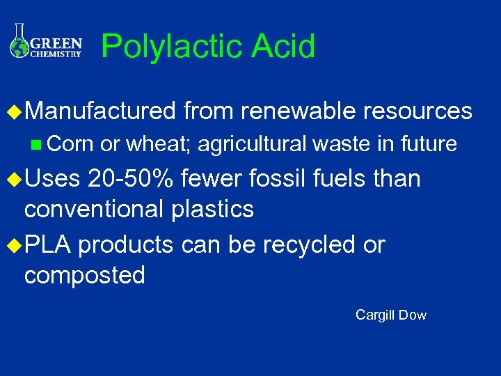 Polylactic Acid u. Manufactured n Corn from renewable resources or wheat; agricultural waste in