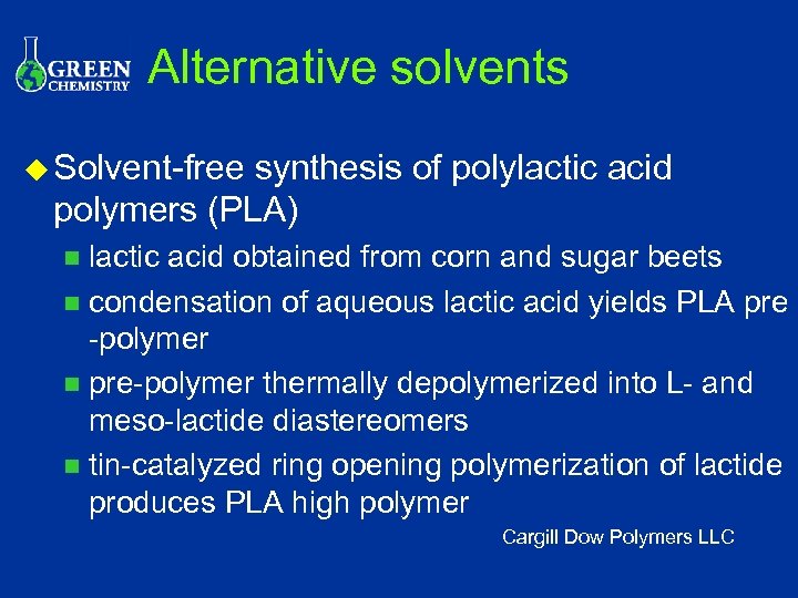 Alternative solvents u Solvent-free synthesis of polylactic acid polymers (PLA) lactic acid obtained from