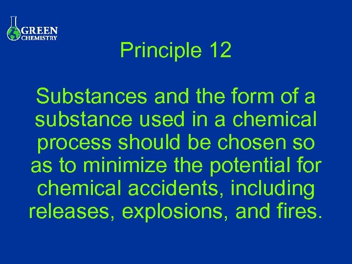 Principle 12 Substances and the form of a substance used in a chemical process