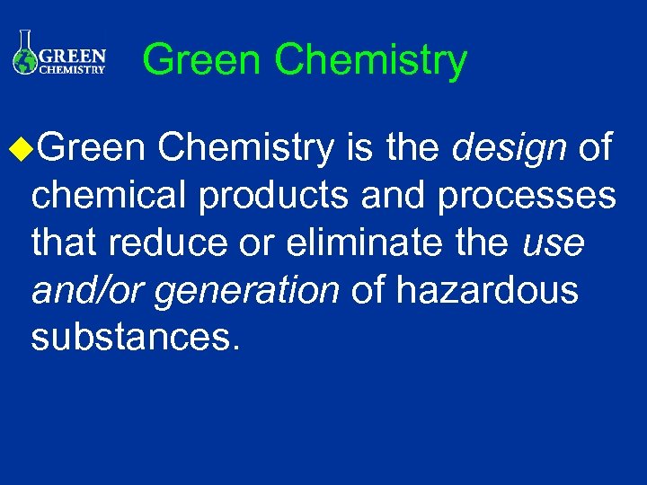 Green Chemistry u. Green Chemistry is the design of chemical products and processes that