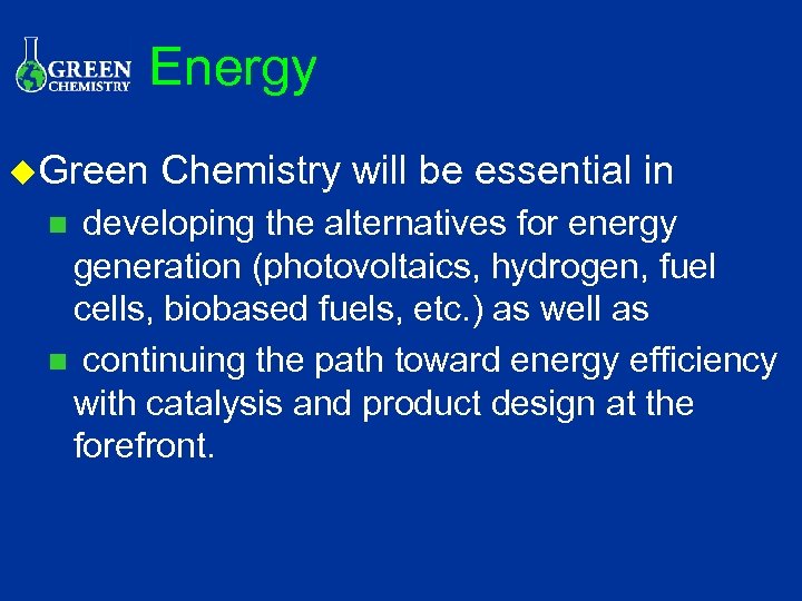 Energy u. Green Chemistry will be essential in developing the alternatives for energy generation