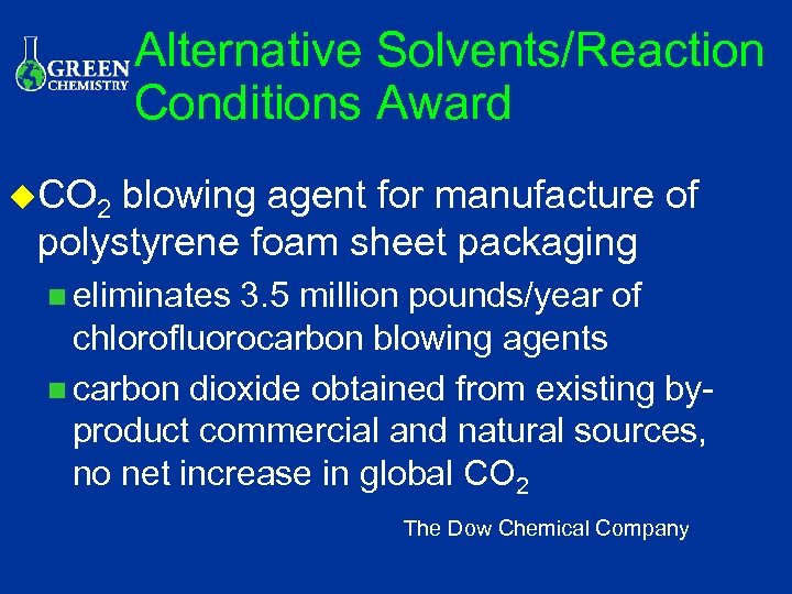 Alternative Solvents/Reaction Conditions Award u. CO 2 blowing agent for manufacture of polystyrene foam