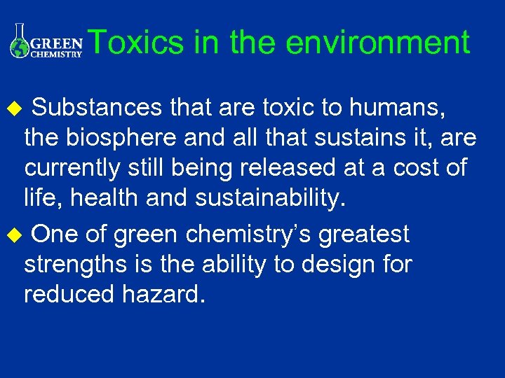 Toxics in the environment Substances that are toxic to humans, the biosphere and all