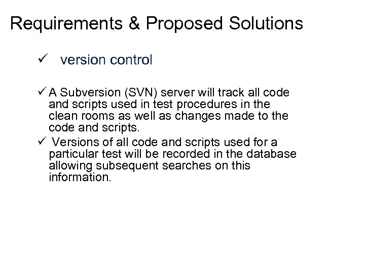 Requirements & Proposed Solutions ü version control ü A Subversion (SVN) server will track