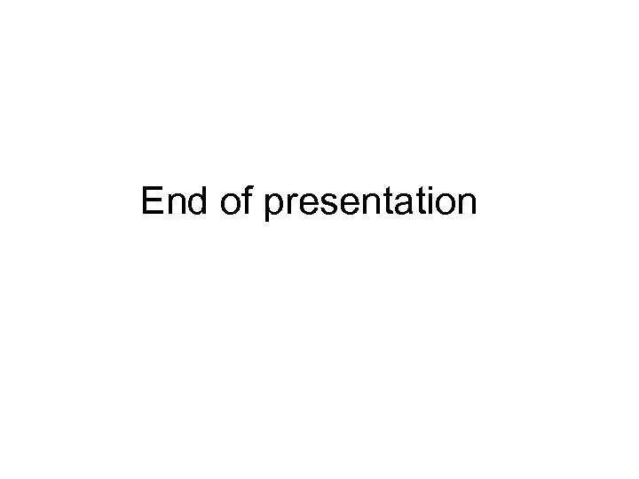 End of presentation 