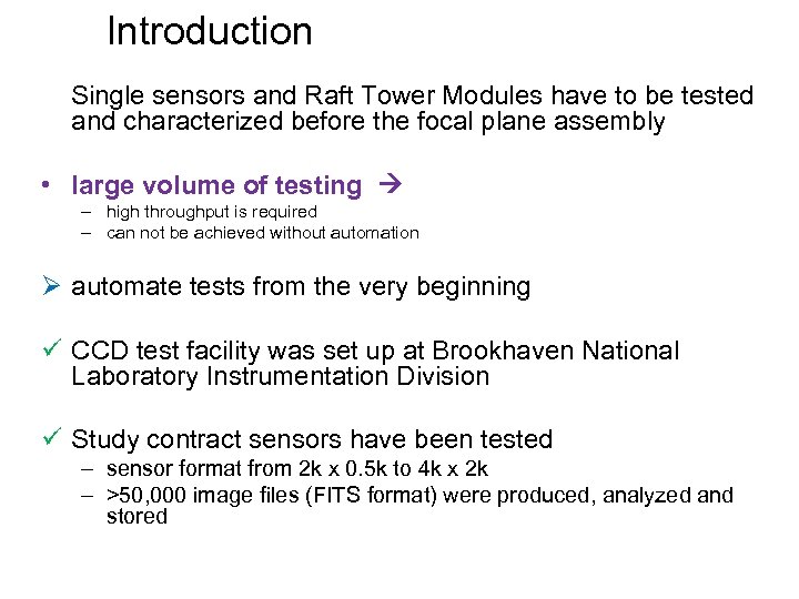 Introduction Single sensors and Raft Tower Modules have to be tested and characterized before