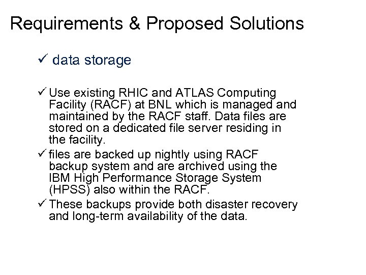 Requirements & Proposed Solutions ü data storage ü Use existing RHIC and ATLAS Computing