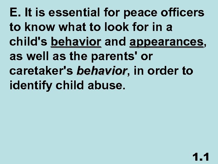 E. It is essential for peace officers to know what to look for in