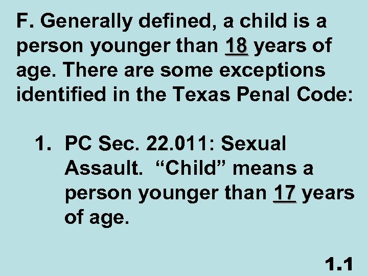 F. Generally defined, a child is a person younger than 18 years of age.