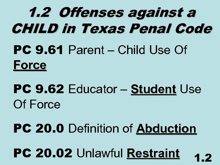 1. 2 Offenses against a CHILD in Texas Penal Code PC 9. 61 Parent