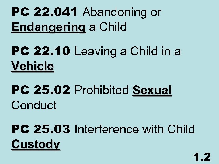 PC 22. 041 Abandoning or Endangering a Child Endangering PC 22. 10 Leaving a