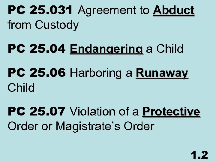 PC 25. 031 Agreement to Abduct from Custody PC 25. 04 Endangering a Child