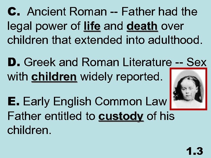 C. Ancient Roman -- Father had the legal power of life and death over