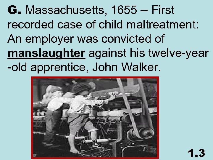 G. Massachusetts, 1655 -- First recorded case of child maltreatment: An employer was convicted