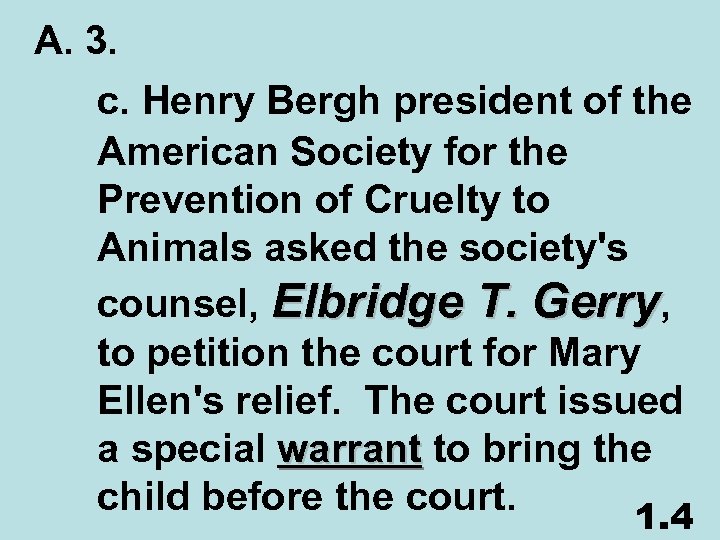 A. 3. c. Henry Bergh president of the American Society for the Prevention of