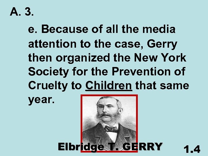 A. 3. e. Because of all the media attention to the case, Gerry then