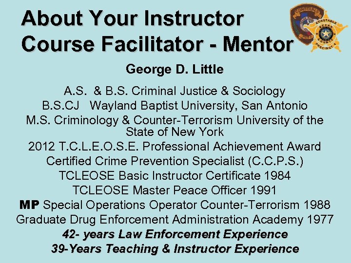 About Your Instructor Course Facilitator - Mentor George D. Little A. S. & B.