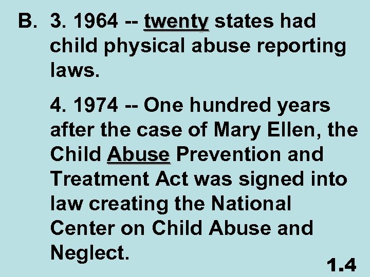 B. 3. 1964 -- twenty states had child physical abuse reporting laws. 4. 1974