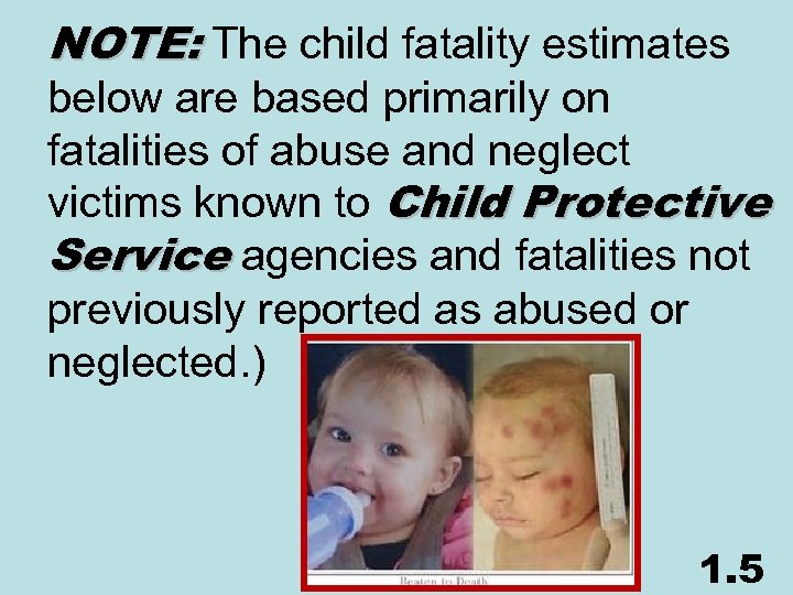 NOTE: The child fatality estimates below are based primarily on fatalities of abuse and