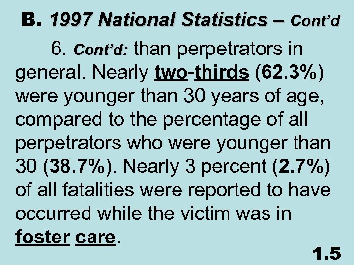  B. 1997 National Statistics – Cont’d 6. Cont’d: than perpetrators in general. Nearly