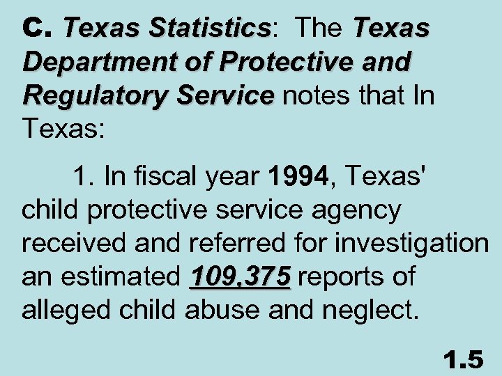 C. Texas Statistics: The Texas Statistics Department of Protective and Regulatory Service notes that