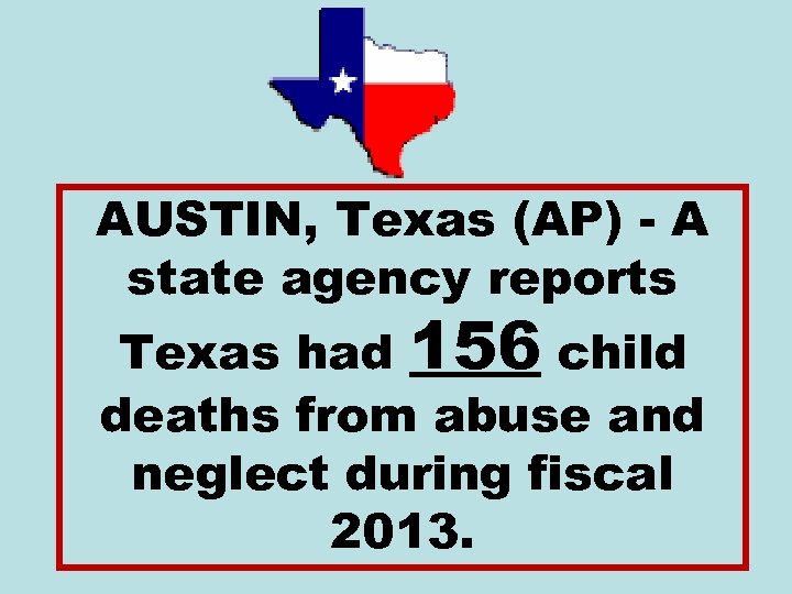 AUSTIN, Texas (AP) - A state agency reports Texas had 156 child deaths from