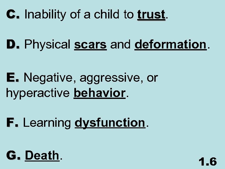 C. Inability of a child to trust D. Physical scars and deformation. E. Negative,