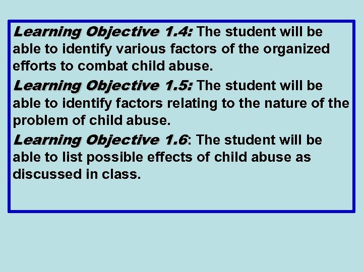 Learning Objective 1. 4: The student will be able to identify various factors of