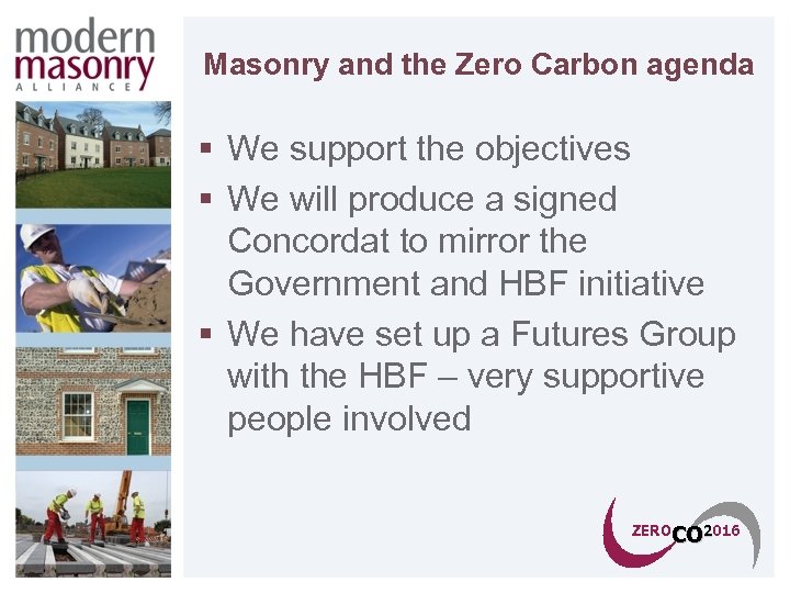 Masonry and the Zero Carbon agenda § We support the objectives § We will