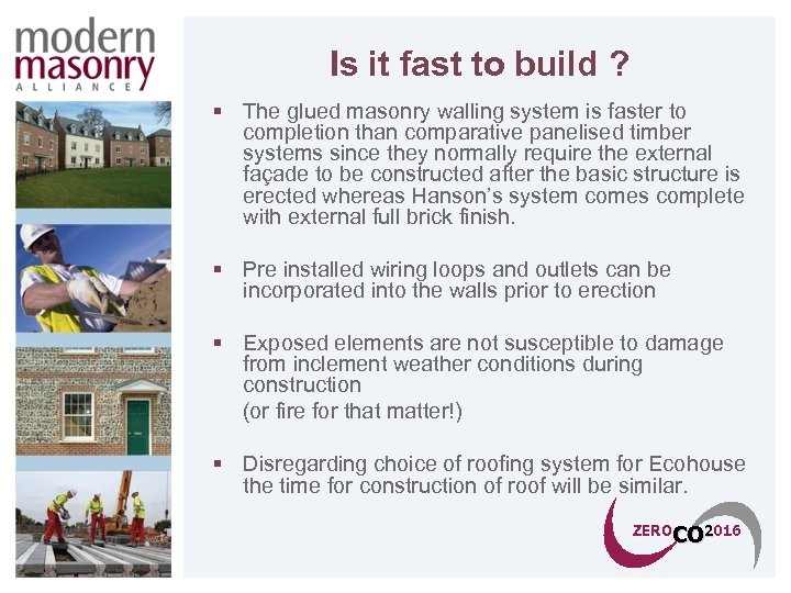 Is it fast to build ? § The glued masonry walling system is faster