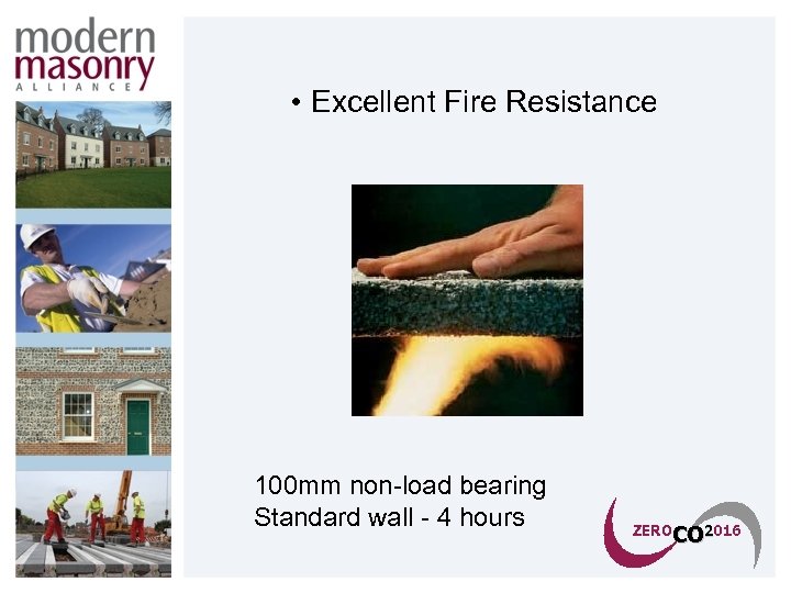  • Excellent Fire Resistance 100 mm non-load bearing Standard wall - 4 hours