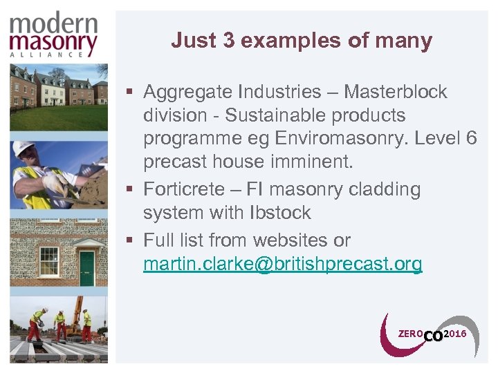 Just 3 examples of many § Aggregate Industries – Masterblock division - Sustainable products