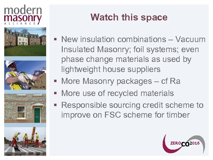 Watch this space § New insulation combinations – Vacuum Insulated Masonry; foil systems; even