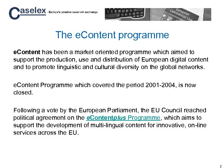 The e. Content programme e. Content has been a market oriented programme which aimed