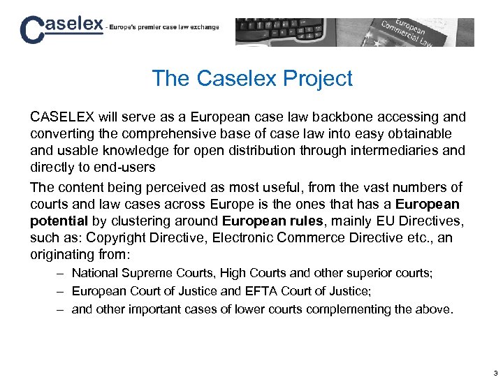 The Caselex Project CASELEX will serve as a European case law backbone accessing and