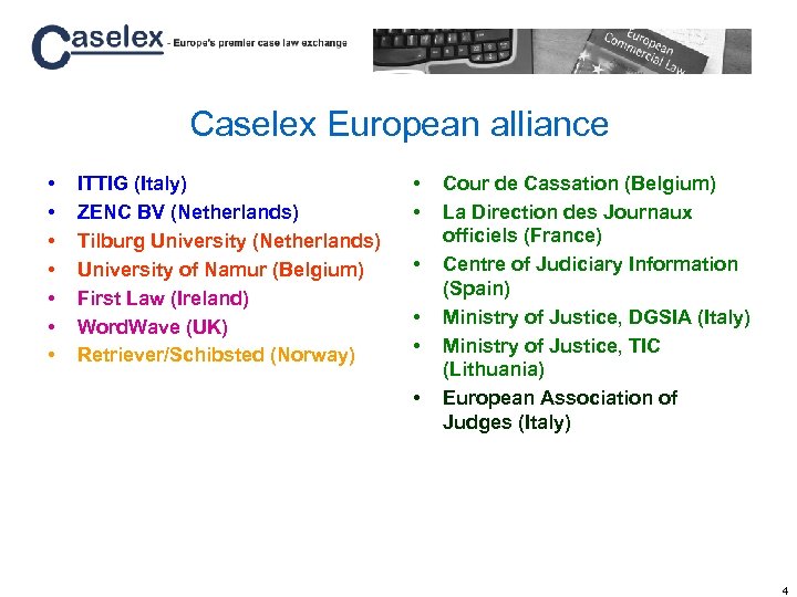 Caselex European alliance • • ITTIG (Italy) ZENC BV (Netherlands) Tilburg University (Netherlands) University