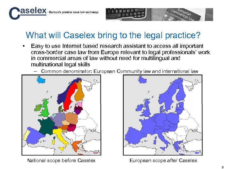 What will Caselex bring to the legal practice? • Easy to use Internet based