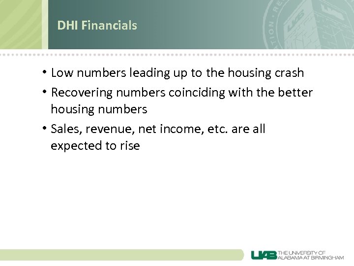 DHI Financials • Low numbers leading up to the housing crash • Recovering numbers