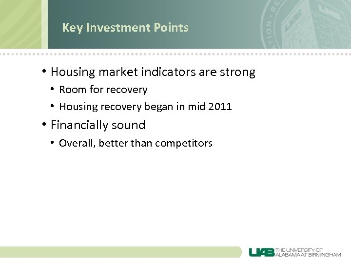 Key Investment Points • Housing market indicators are strong • Room for recovery •