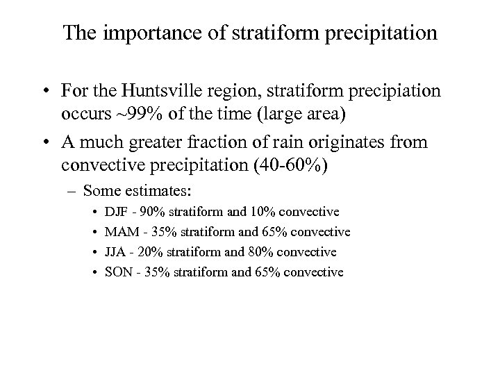 The importance of stratiform precipitation • For the Huntsville region, stratiform precipiation occurs ~99%