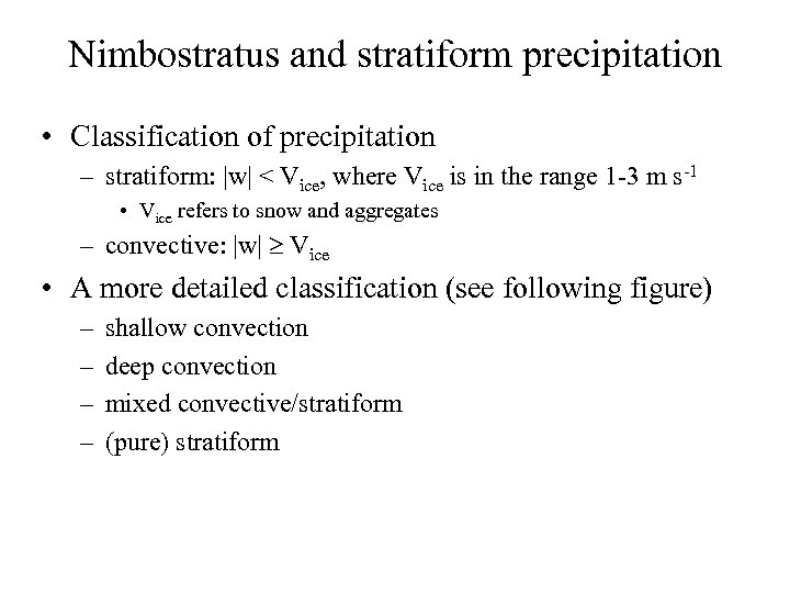 Nimbostratus and stratiform precipitation • Classification of precipitation – stratiform: |w| < Vice, where