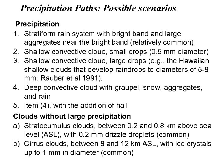 Precipitation Paths: Possible scenarios Precipitation 1. Stratiform rain system with bright band large aggregates