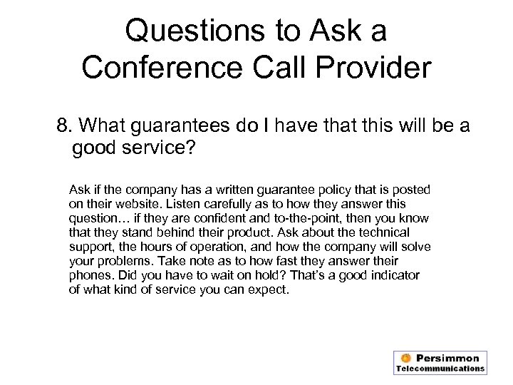 Questions to Ask a Conference Call Provider 8. What guarantees do I have that