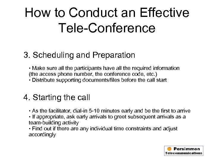 How to Conduct an Effective Tele-Conference 3. Scheduling and Preparation • Make sure all
