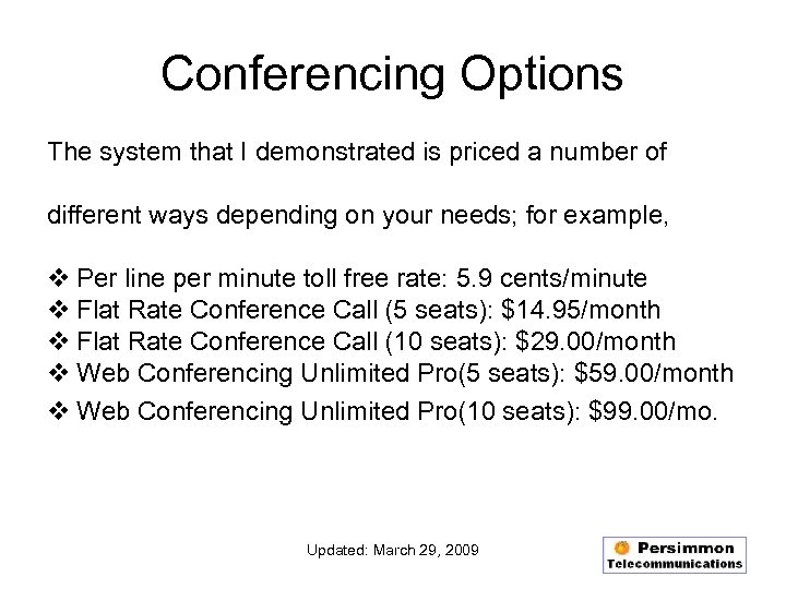 Conferencing Options The system that I demonstrated is priced a number of different ways