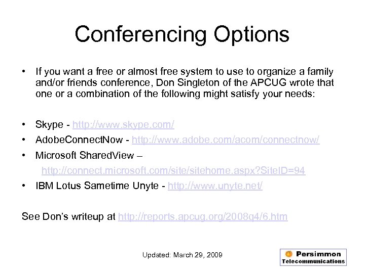 Conferencing Options • If you want a free or almost free system to use