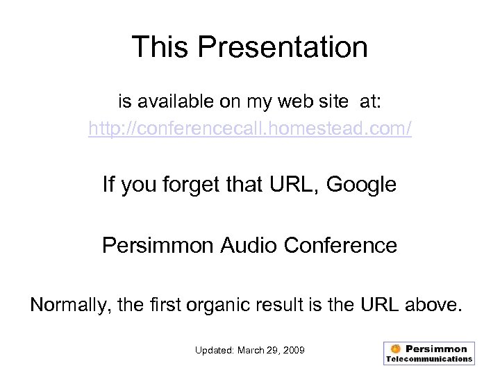 This Presentation is available on my web site at: http: //conferencecall. homestead. com/ If